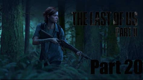 The Last Of Us Part Ii Walkthrough Gameplay Part 20 Youtube