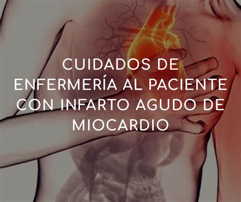 Infarto Agudo De Miocardio Cuidados De Enfermería