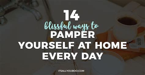 14 Blissful Ways To Pamper Yourself At Home Every Day