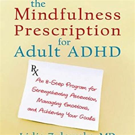 Stream Lire The Mindfulness Prescription For Adult Adhd An 8 Step