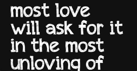 The Kids Who Need The Most Love Will Ask For It In The Most Unloving Of