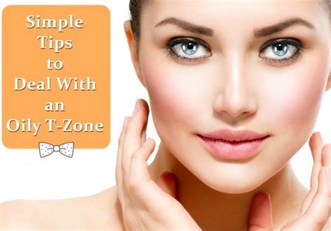 Simple Tips To Deal With An Oily T Zone How To Treat An Oily T Zone