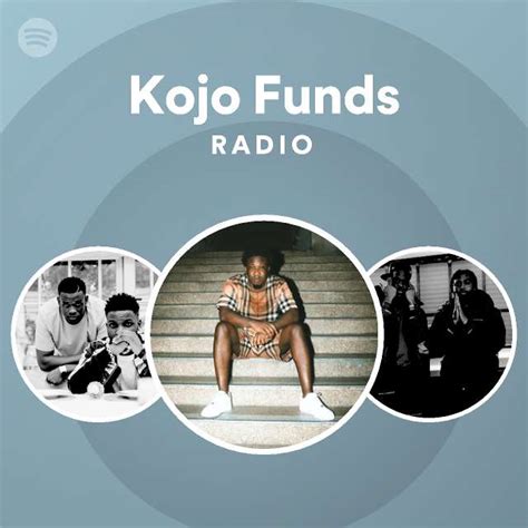 Kojo Funds Radio Playlist By Spotify Spotify