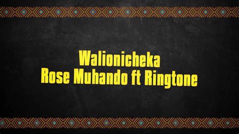 Rose Muhando Walionicheka Ft Ringtone Lyrics Video Youtube