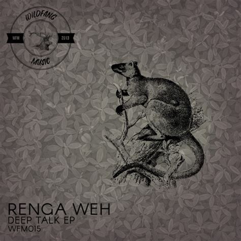 Stream Wfm 015 Renga Weh Deep Talk Original Mix By Wildfang Music Listen Online For