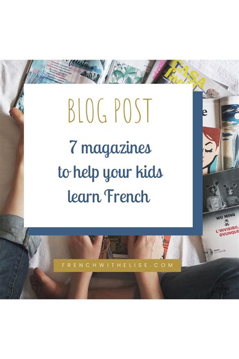7 Magazines To Help Your Kids Learn French Learn French Learn To