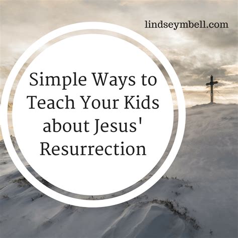 Simple Ways To Teach Kids About Jesus Resurrection