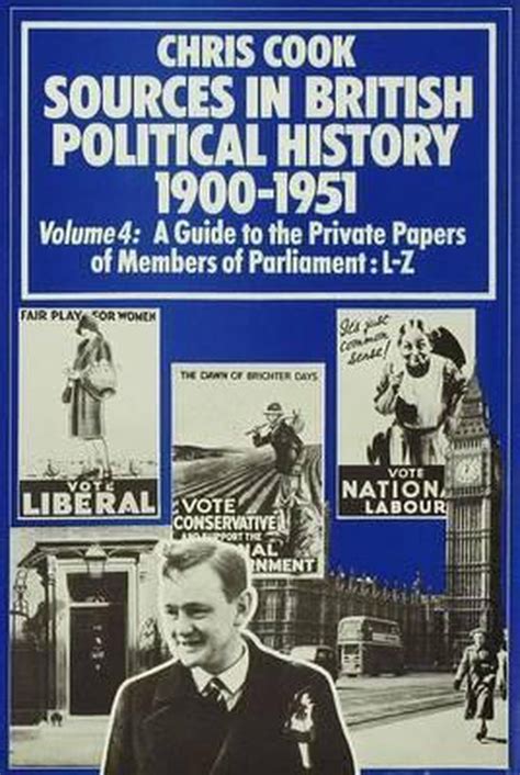 Sources In British Political History 1900 1951 Volume 4 A Guide To