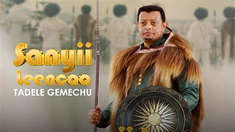 Tadele Gemechu Sanyii Leencaa Ethiopian Afaan Oromo Official Music