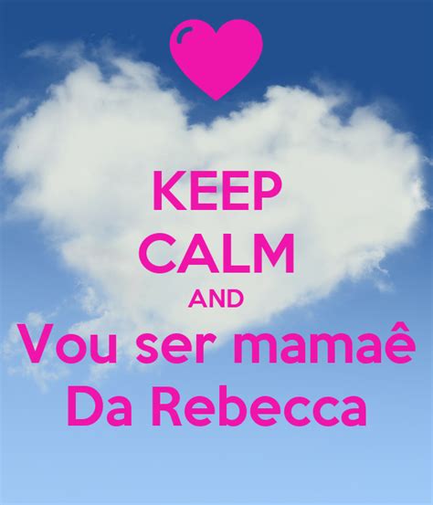 Keep Calm And Vou Ser Mamaê Da Rebecca Poster Andreza Keep Calm O Matic