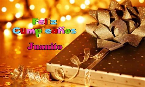 Feliz Cumpleaños Juanito Happy Birthday Wishes
