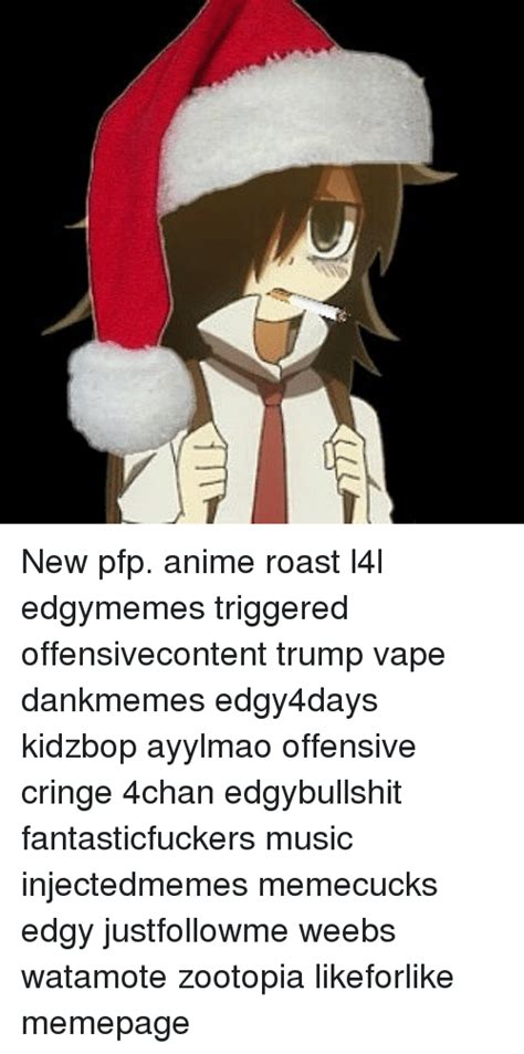 Such as png, jpg, animated gifs, pic art, logo. IT New Pfp Anime Roast L4l Edgymemes Triggered Offensivecontent Trump Vape Dankmemes Edgy4days ...