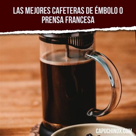 las 10 mejores cafeteras de émbolo o prensa francesa en 2022 opiniones