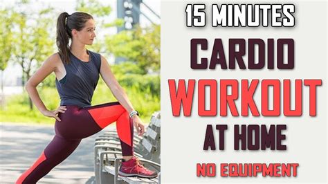 Some good cardiovascular workouts will also help you to maintain yourself in all aspects. 15 MINUTES FAT BURNING CARDIO WORKOUT | NO EQUIPMENT AT ...