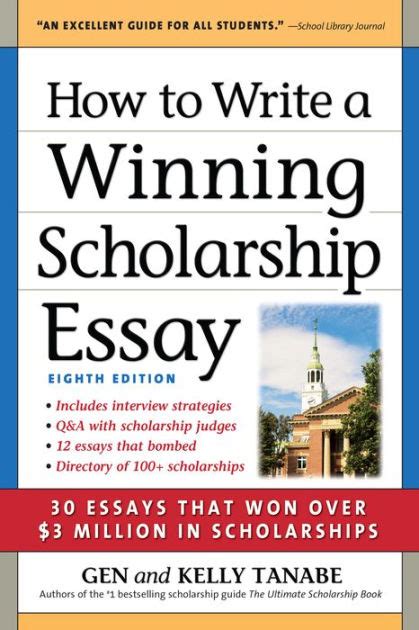 How To Write A Winning Scholarship Essay Essays That Won Over Million In Scholarships By