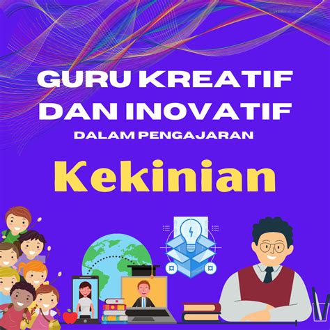 Guru Kreatif Dan Inovatif Dalam Pengajaran Kekinian Pendidikan Donesianaid