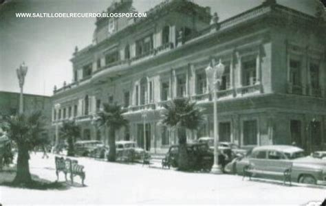 Saltillo Del Recuerdo Palacio De Gobierno 1961