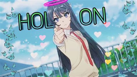 Bunny Girl Senpai Amv Hold On Youtube