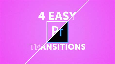 How To Create 4 Easy Transitions In Premiere Pro Motion Array