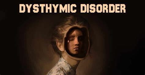 What Is Dysthymic Disorder 17 Signs Causes Coping Tips