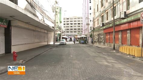 Ruas Ficam Vazias E Comércio Fecha As Portas No Recife Ne1 G1