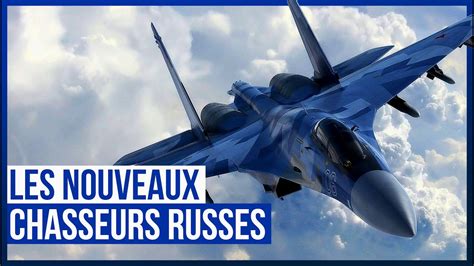 quels sont les nouveaux avions de chasse de la russie ft ate chuet youtube