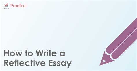 When writing a reflection essay, the common subjects may include: How to Write a Reflective Essay | Proofed's Writing Tips