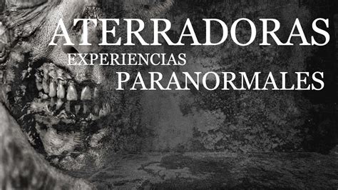 Experiencias Paranormales De Suscriptores El Rinc N Del Horror Youtube