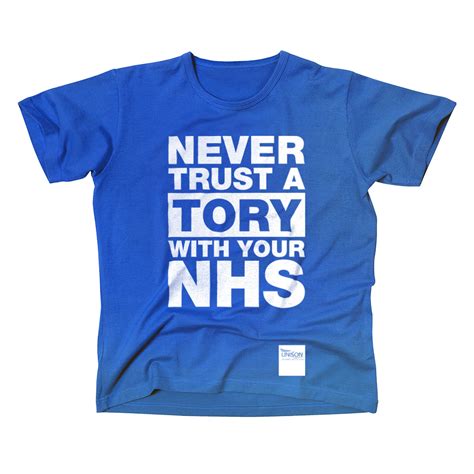Never Trust A Tory With Your Nhs T Shirt Unison Shop