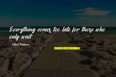 Not Waiting Till Its Too Late Quotes Top 30 Famous Quotes About Not