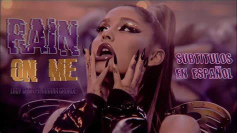 Rain On Me Lady Gaga Ft Ariana Grande Traducción Al Español Mv ༄ Youtube