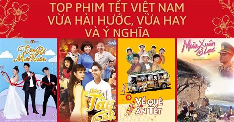 Top 10 Phim Tết Việt Nam Hay Hài Hước Và ý Nghĩa