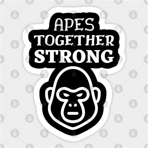 Apes Together Strong Apes Together Strong Sticker Teepublic