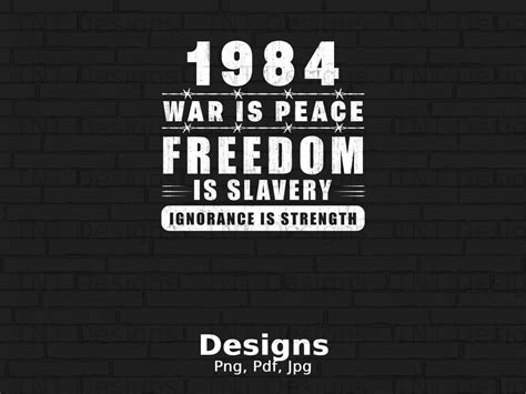 1984 War Is Peace Freedom Is Slavery Ignorance Is Strength Digital Png