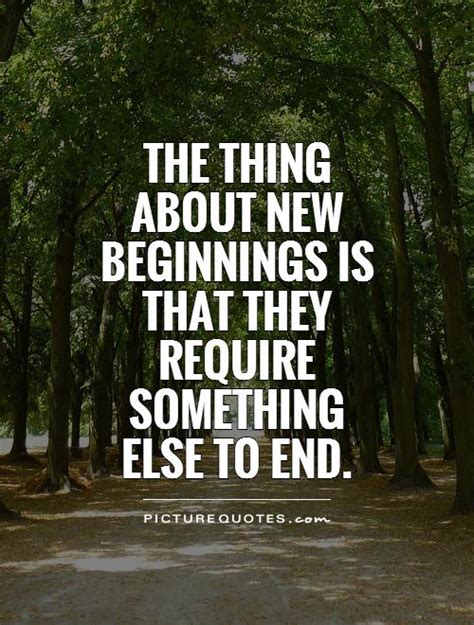 Quotes About Things Ending And New Beginnings Quotesgram