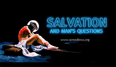 Salvation And Mans Questions Who Will Be Saved How Many Will Be Saved