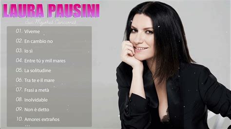 Laura Pausini Éxitos Sus Mejores RomanticÁs Mix Laura Pausini 50