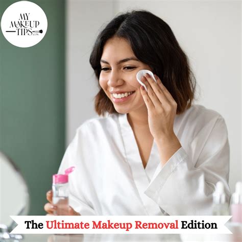 The Ultimate Makeup Removal Edition — Tips Facts Mistakes Dos And Donts By My Makeup