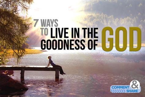 7 Ways To Live In The Goodness Of God Kcm Blog