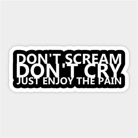 Dont Scream Dont Cry Dont Sticker Teepublic