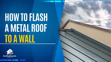 How To Flash A Metal Roof To A Wall