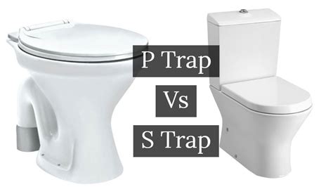 The only exception is a pedestal squat toilet, which is of the same height. Comparison between P Trap and S Trap Water Closet | Easy ...