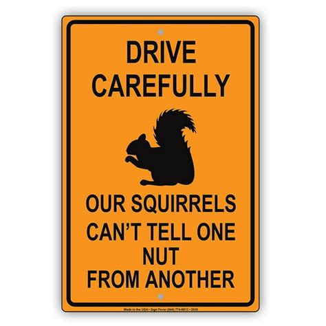 Drive Carefully Our Squirrels Cant Tell One Nut From Another Humor