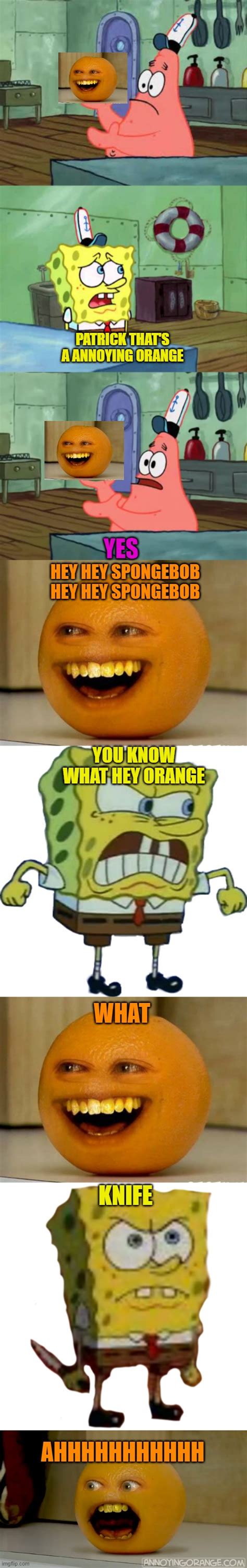 Patrick Thats A Annoying Orangespongebob Kill Orange Imgflip