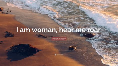 Helen Reddy Quote “i Am Woman Hear Me Roar” 9 Wallpapers Quotefancy