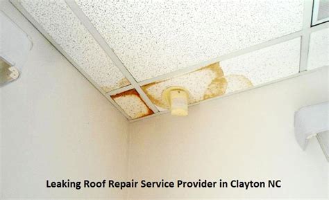 Excellent roofing, siding, and gutter services in north carolina. Leaking Roof Repair Service Provider in Clayton NC | Water ...