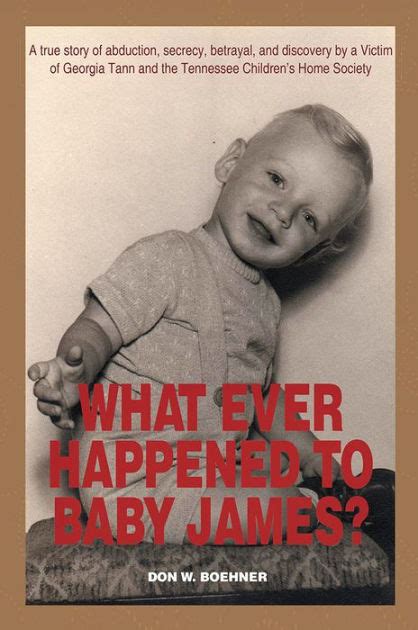 What Ever Happened To Baby James A True Story Of Abduction Secrecy