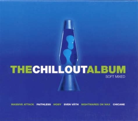 The Chill Out Album Vol1 Chillout Album 1 Soft Mixed 1999 Amazon