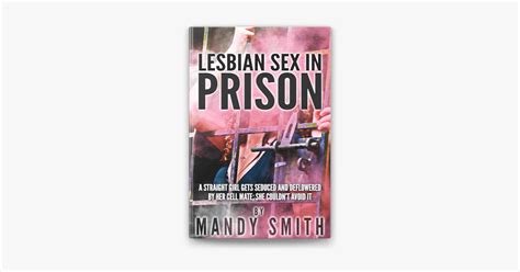 Lesbian Sex In Prison A Straight Girl Gets Seduced And Deflowered By Her Cell Mate She Couldn