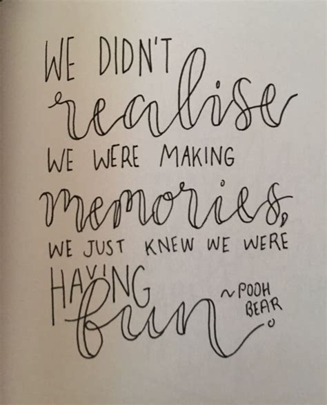 We Didnt Realize We Were Making Memories We Just Knew We Were Having